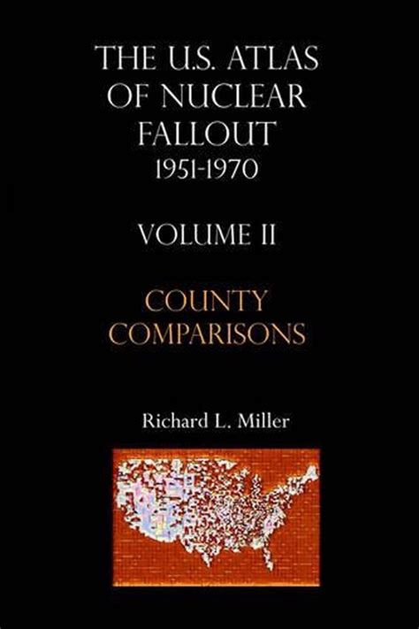 county comparisons richard miller|U.S.Atlas of Nuclear Fallout 1951.